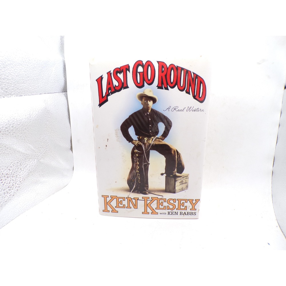 Last Go Round Ken Kesey Ken Babbs 1st Edition 1994 Hardcover Western Rodeo Book
